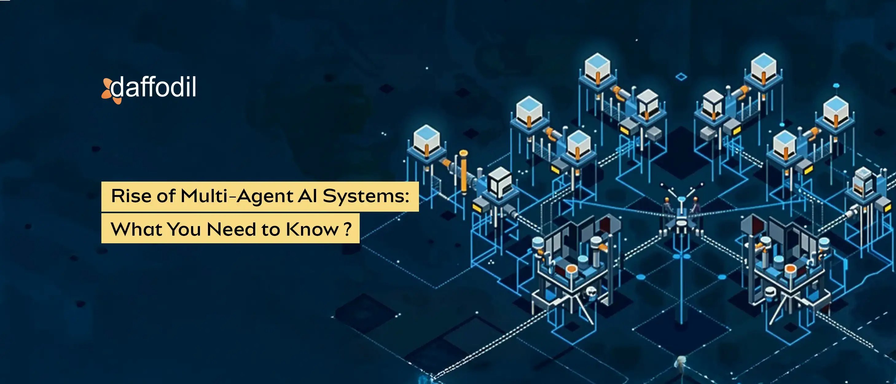Rise of Multi-Agent AI Systems: What You Need to Know
