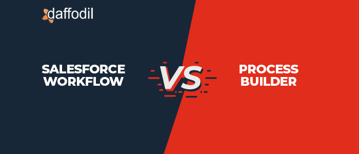 Salesforce Workflow Vs Process Builder: Which one to use?