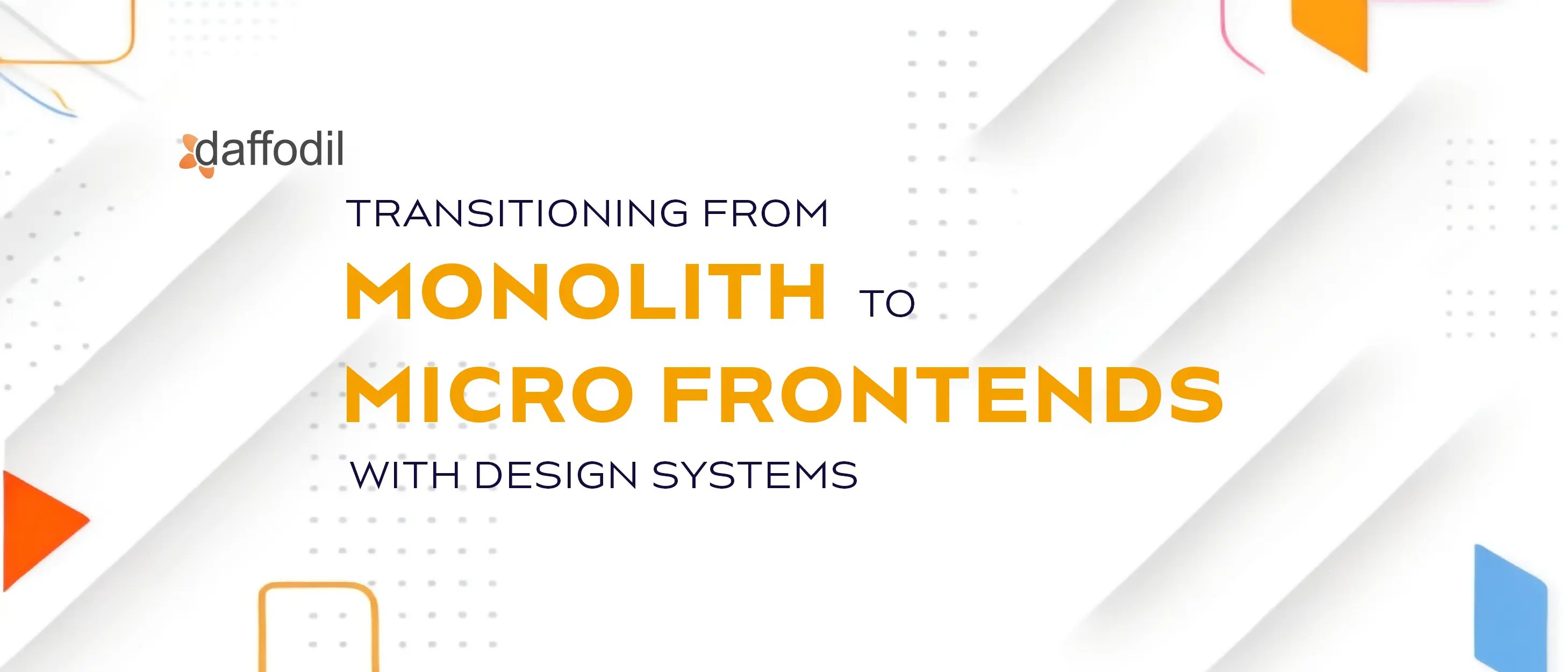 Transitioning From Monolith to Micro Frontends with Design Systems
