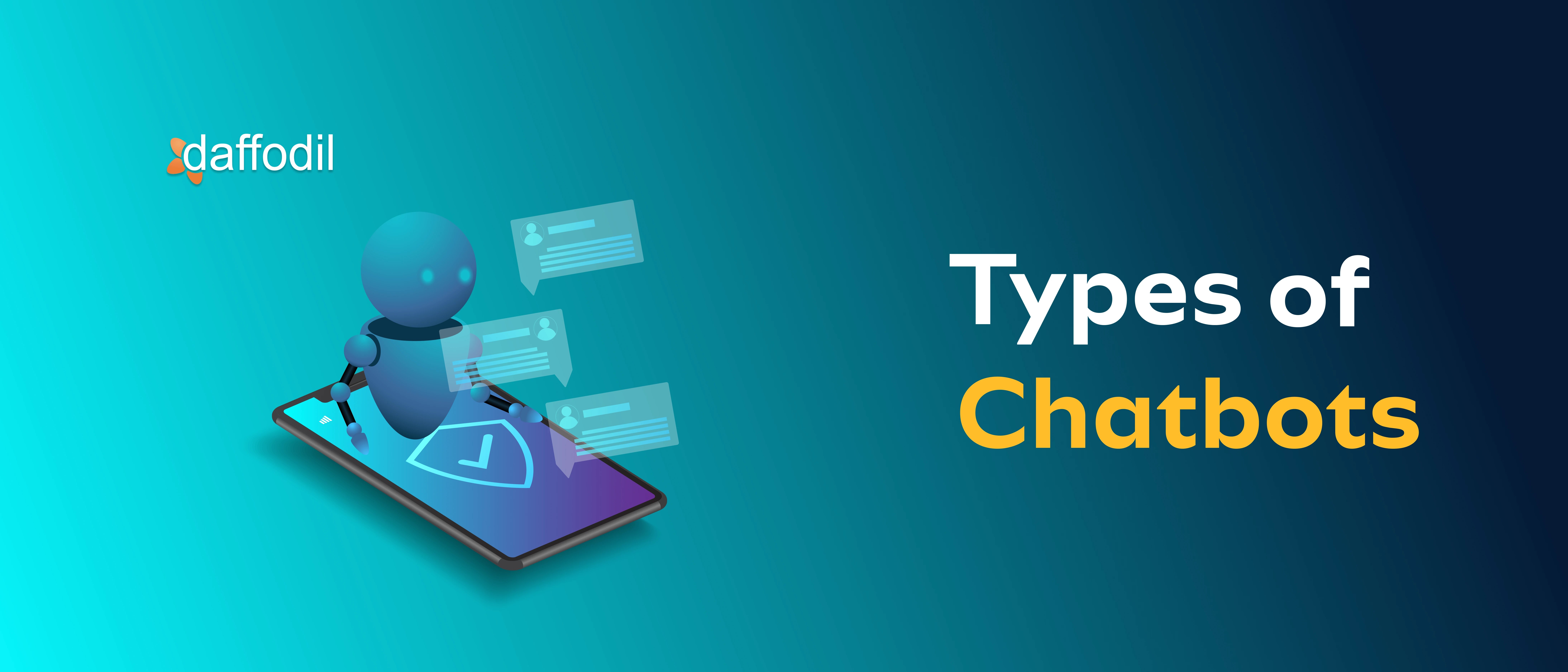 7 Types of Chatbots: Know Which One Works Best for your Business