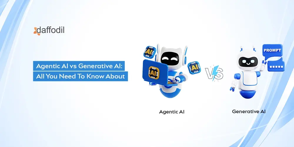 Agentic AI vs Generative AI: All You Need To Know About