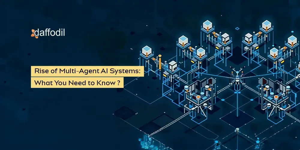 Rise of Multi-Agent AI Systems: What You Need to Know?